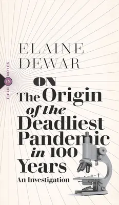 Despre originea celei mai mortale pandemii din ultimii 100 de ani: O investigație - On the Origin of the Deadliest Pandemic in 100 Years: An Investigation