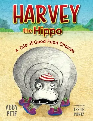 Harvey hipopotamul: O poveste despre alegeri alimentare bune - Harvey the Hippo: A Tale of Good Food Choices
