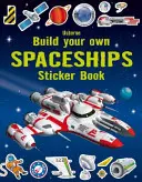 Construiește-ți propriile nave spațiale Sticker Book - Build Your Own Spaceships Sticker Book