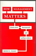 Cum contează managementul: Birocrații de pe stradă și reforma asistenței sociale - How Management Matters: Street-Level Bureaucrats and Welfare Reform