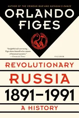 Rusia revoluționară, 1891-1991: O istorie - Revolutionary Russia, 1891-1991: A History