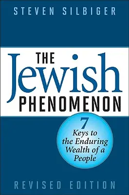 Fenomenul evreiesc: Șapte chei pentru bogăția durabilă a unui popor - The Jewish Phenomenon: Seven Keys to the Enduring Wealth of a People