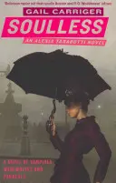 Soulless - Cartea 1 din The Parasol Protectorate - Soulless - Book 1 of The Parasol Protectorate
