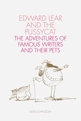 Edward Lear și pisicuța: Aventurile scriitorilor celebri și ale animalelor lor de companie - Edward Lear and the Pussycat: The Adventures of Famous Writers and Their Pets