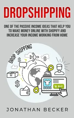 Dropshipping: Una dintre ideile de venit pasiv care vă ajută să faceți bani online cu Shopify și să vă creșteți venitul lucrând din - Dropshipping: One of the Passive Income Ideas that help you to Make Money Online with Shopify and increase your income working from