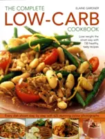 Carte de bucate completă cu conținut scăzut de carbohidrați: Lose Weight the Smart Way cu 150 de rețete sănătoase și gustoase. Fiecare fel de mâncare prezentat pas cu pas, cu 600 de fotografii color uimitoare - Complete Low-Carb Cookbook: Lose Weight the Smart Way with 150 Healthy, Tasty Recipes. Every Dish Shown Step by Step with 600 Stunning Color Photo