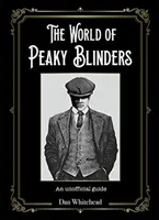 Lumea lui Peaky Blinders: An Unofficial Guide - The World of Peaky Blinders: An Unofficial Guide