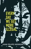 În fiecare zi devenim mai ilegali - Every Day We Get More Illegal