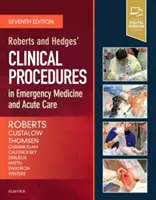 Proceduri clinice în medicina de urgență și îngrijirea acută: Roberts și Hedges - Roberts and Hedges' Clinical Procedures in Emergency Medicine and Acute Care