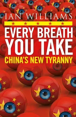 Every Breath You Take - prezentat în The Times și Sunday Times - Noua tiranie a Chinei - Every Breath You Take - Featured in The Times and Sunday Times - China's New Tyranny