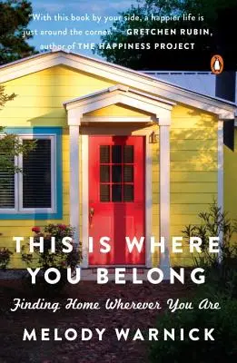 Aici este locul tău: Găsirea căminului oriunde te-ai afla - This Is Where You Belong: Finding Home Wherever You Are