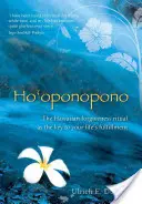 Ho'oponopono: Ritualul hawaiian de iertare ca cheie a împlinirii vieții tale - Ho'oponopono: The Hawaiian Forgiveness Ritual as the Key to Your Life's Fulfillment