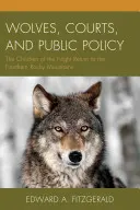 Lupi, instanțe și politici publice: Copiii nopții se întorc în nordul Munților Stâncoși (The Children of the Night Return to the Northern Rocky Mountains) - Wolves, Courts, and Public Policy: The Children of the Night Return to the Northern Rocky Mountains