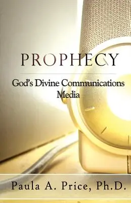 Profeția: Mijloacele divine de comunicare ale lui Dumnezeu - Prophecy: God's Divine Communications Media