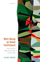 Well-Being as Value Fulfillment: Cum ne putem ajuta reciproc să trăim bine - Well-Being as Value Fulfillment: How We Can Help Each Other to Live Well