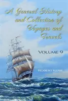 Istorie generală și colecție de călătorii și călătorii - Volumul IX - General History and Collection of Voyages and Travels - Volume IX