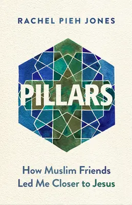 Piloni: Cum prietenii musulmani m-au condus mai aproape de Isus - Pillars: How Muslim Friends Led Me Closer to Jesus