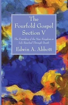 Evanghelia cvadruplă; Secțiunea V - The Fourfold Gospel; Section V