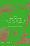 Miturile celtice - Un ghid al zeilor și legendelor antice - Celtic Myths - A Guide to the Ancient Gods and Legends