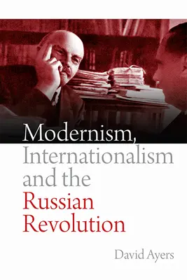 Modernism, internaționalism și revoluția rusă - Modernism, Internationalism and the Russian Revolution