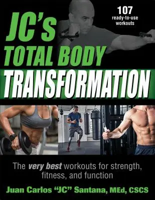 Jc's Total Body Transformation: Cele mai bune antrenamente pentru forță, fitness și funcționalitate - Jc's Total Body Transformation: The Very Best Workouts for Strength, Fitness, and Function