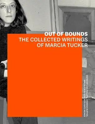 Out of Bounds: Colecția de scrieri a Marciei Tucker - Out of Bounds: The Collected Writings of Marcia Tucker