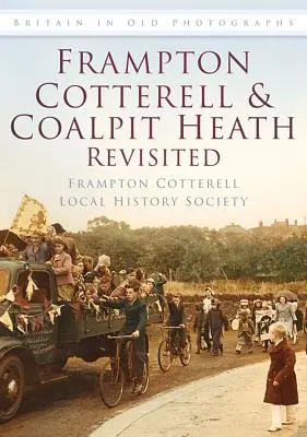Frampton Cotterell și Coalpit Heath revizitate - Frampton Cotterell & Coalpit Heath Revisited