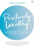 Positiv Bogat: Un ghid de 33 de zile pentru manifestarea bogăției durabile și a abundenței în toate domeniile vieții tale - Positively Wealthy: A 33-Day Guide to Manifesting Sustainable Wealth and Abundance in All Areas of Your Life