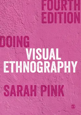Efectuarea etnografiei vizuale - Doing Visual Ethnography