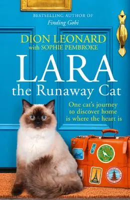 Lara the Runaway Cat: Călătoria unei pisici pentru a descoperi că acasă este acolo unde este inima - Lara the Runaway Cat: One Cat's Journey to Discover Home Is Where the Heart Is
