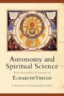 Astronomie și știință spirituală: Scrisorile astronomice ale lui Elisabeth Vreede - Astronomy and Spiritual Science: The Astronomical Letters of Elisabeth Vreede