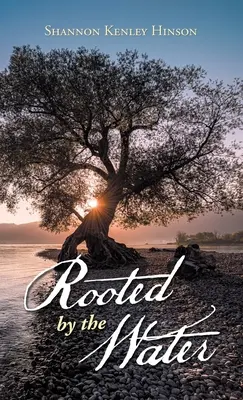 Înrădăcinat de apă - Rooted by the Water
