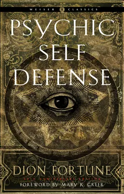 Autoapărare psihică: Manualul definitiv de protecție împotriva atacurilor paranormale (The Definitive Manual for Protecting Yourself Against Paranormal Attack) - Psychic Self-Defense: The Definitive Manual for Protecting Yourself Against Paranormal Attack