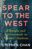 Spear to the West: Gândire și recrutare în jihadismul violent - Spear to the West: Thought and Recruitment in Violent Jihadism