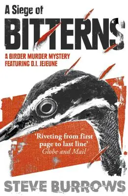 Asediul Butorilor - O crimă misterioasă a păsărilor: Câștigător al Premiului Arthur Ellis 2015 - Siege of Bitterns - A Birder Murder Mystery: Winner of the Arthur Ellis Award 2015