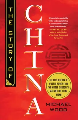 Povestea Chinei: Istoria epică a unei puteri mondiale de la Regatul Mijlociu la Mao și visul chinezesc - The Story of China: The Epic History of a World Power from the Middle Kingdom to Mao and the China Dream