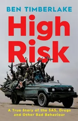 High Risk: O poveste adevărată despre SAS, droguri și alte comportamente rele - High Risk: A True Story of the Sas, Drugs, and Other Bad Behaviour