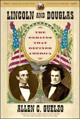 Lincoln și Douglas: Dezbaterile care au definit America - Lincoln and Douglas: The Debates That Defined America