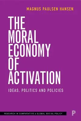 Economia morală a activării: Idei, politici și politici - The Moral Economy of Activation: Ideas, Politics and Policies