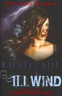 Vânt bolnav - Aventura urban fantasy care îți oprește inima (Caine Rachel (Autor)) - Ill Wind - The heart-stopping urban fantasy adventure (Caine Rachel (Author))