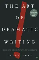 Arta scrierii dramatice: Bazele sale în interpretarea creativă a motivelor umane - Art of Dramatic Writing: Its Basis in the Creative Interpretation of Human Motives