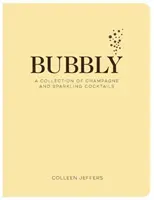 Bubbly: O colecție de cocktailuri cu șampanie și spumante (Cadouri de Anul Nou și de Sărbători, Home Bartender, Rețete de cocktailuri, Mixo - Bubbly: A Collection of Champagne and Sparkling Cocktails (New Years and Holiday Gifts, Home Bartender, Cocktail Recipes, Mixo