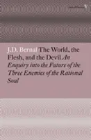 Lumea, carnea și diavolul: An Enquiry Into the Future of the Three Enemies of the Rational Soul - The World, the Flesh and the Devil: An Enquiry Into the Future of the Three Enemies of the Rational Soul