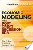 Modelarea economică în era de după Marea Recesiune: Date incomplete, piețe imperfecte - Economic Modeling in the Post Great Recession Era: Incomplete Data, Imperfect Markets