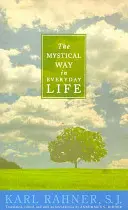 Calea mistică în viața de zi cu zi: Predici, rugăciuni și eseuri - The Mystical Way in Everyday Life: Sermons, Prayers, and Essays