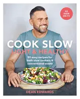 Gatiti incet: Light & Healthy: 90 de rețete ușoare pentru aragazuri lente și cuptoare convenționale - Cook Slow: Light & Healthy: 90 Easy Recipes for Both Slow Cookers & Conventional Ovens
