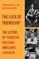 Norocul prieteniei: Scrisorile lui Tennessee Williams și James Laughlin - The Luck of Friendship: The Letters of Tennessee Williams and James Laughlin