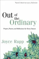 Out of the Ordinary: Rugăciuni, poezii și reflecții pentru fiecare anotimp - Out of the Ordinary: Prayers, Poems, and Reflections for Every Season