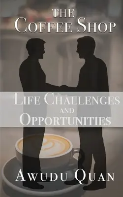 Cafeneaua: Provocări și oportunități în viață - The Coffee Shop: Life Challenges and Opportunities