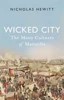 Wicked City: Multiplele culturi ale Marsiliei - Wicked City: The Many Cultures of Marseille
